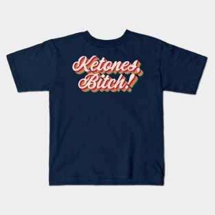 Ketones, Bitch! Kids T-Shirt